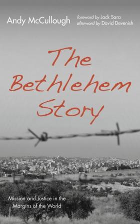 The Bethlehem Story: Mission and Justice in the Margins of the World