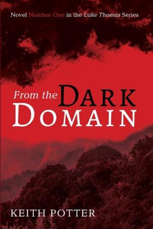 From the Dark Domain: Novel Number One in the Luke Thomas Series