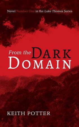 From the Dark Domain: Novel Number One in the Luke Thomas Series