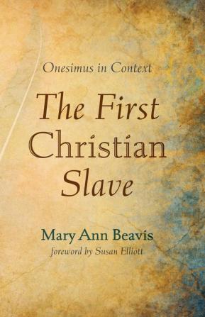 The First Christian Slave: Onesimus in Context