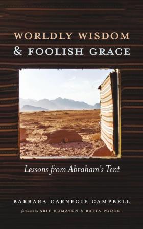 Worldly Wisdom and Foolish Grace: Lessons from Abraham's Tent