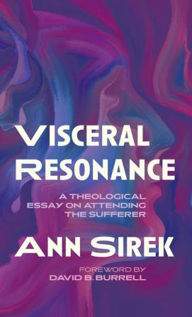 Visceral Resonance: A Theological Essay on Attending the Sufferer