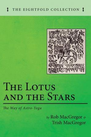 The Lotus and the Stars: The Way of Astro-Yoga (The Eightfold Collection)