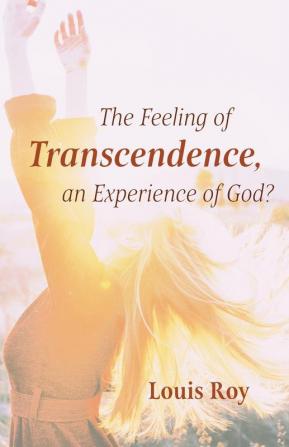 The Feeling of Transcendence an Experience of God?