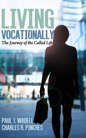 Living Vocationally: The Journey of the Called Life