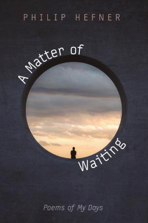 A Matter of Waiting: Poems of My Days