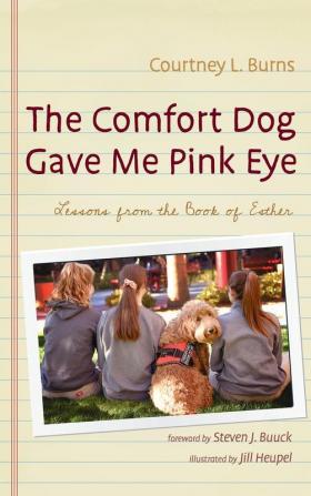 The Comfort Dog Gave Me Pink Eye: Lessons from the Book of Esther