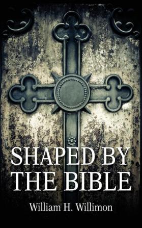 Shaped by the Bible