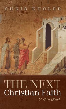 The Next Christian Faith: A Brief Sketch