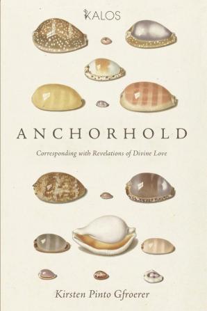 Anchorhold: Corresponding with Revelations of Divine Love (Kalos)