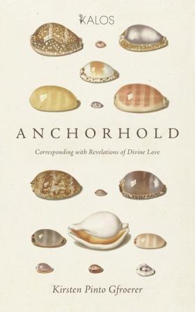 Anchorhold: Corresponding with Revelations of Divine Love (Kalos)