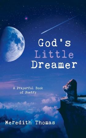 God's Little Dreamer: A Prayerful Book of Poetry