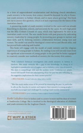 From a Ministry for Youth to a Ministry of Youth: Aspects of Protestant Youth Ministry in Sydney 1930-1959 (Australian College of Theology Monograph)