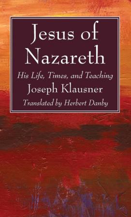 Jesus of Nazareth: His Life Times and Teaching