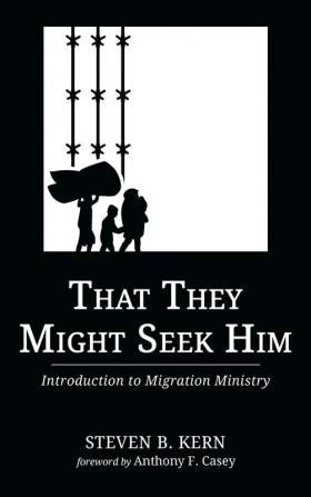 That They Might Seek Him: Introduction to Migration Ministry