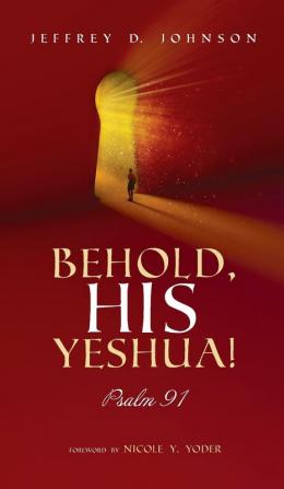 Behold His Yeshua!: Psalm 91