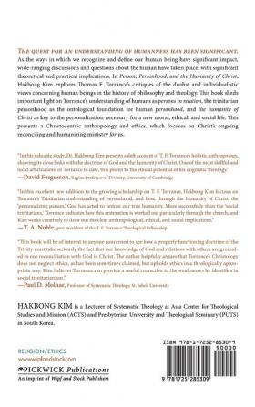 Person Personhood and the Humanity of Christ: Christocentric Anthropology and Ethics in Thomas F. Torrance: 245 (Princeton Theological Monograph)