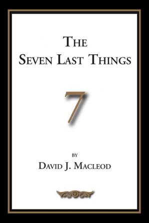 The Seven Last Things: An Exposition of Revelation 19-21