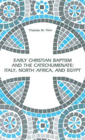 Early Christian Baptism and the Catechumenate: Italy North Africa and Egypt