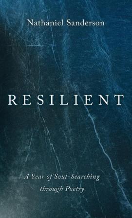 Resilient: A Year of Soul-Searching Through Poetry