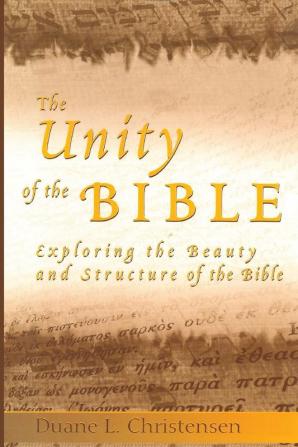 The Unity of the Bible: Exploring the Beauty and Structure of the Bible