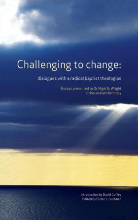 Challenging to change: Dialogues with a Radical Baptist Theologian