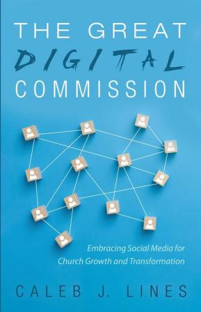 The Great Digital Commission: Embracing Social Media for Church Growth and Transformation