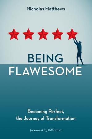 Being Flawesome: Becoming Perfect the Journey of Transformation