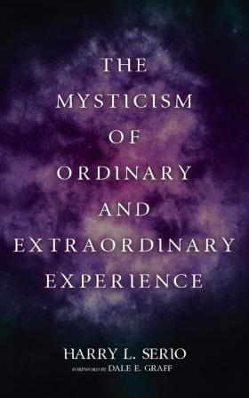 The Mysticism of Ordinary and Extraordinary Experience