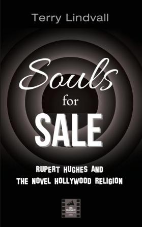 Souls for Sale: Rupert Hughes and the Novel Hollywood Religion (Reel Spirituality Monograph)