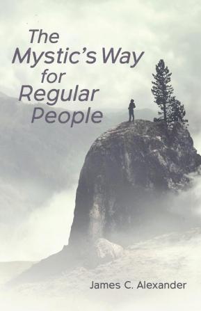 The Mystic's Way for Regular People