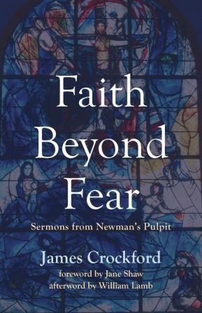 Faith Beyond Fear: Sermons from Newman's Pulpit