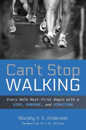 Can't Stop Walking: Every Walk Must First Begin with a Step Purpose and Direction