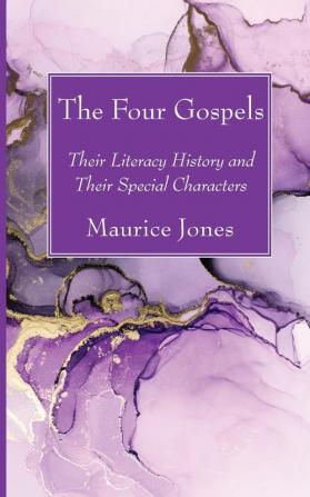 The Four Gospels: Their Literacy History and Their Special Characters