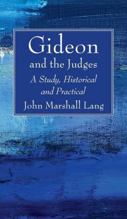 Gideon and the Judges: A Study Historical and Practical