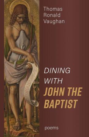 Dining with John the Baptist: Poems