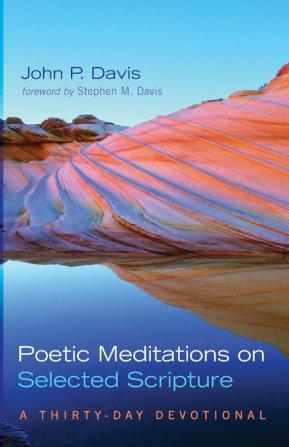 Poetic Meditations on Selected Scripture: A Thirty-Day Devotional