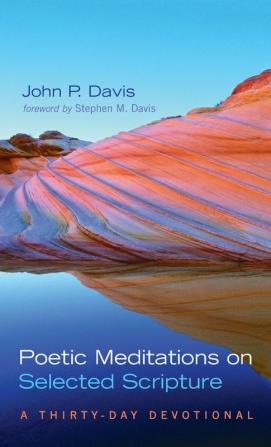 Poetic Meditations on Selected Scripture: A Thirty-Day Devotional