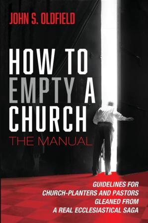 How to Empty a Church: The Manual