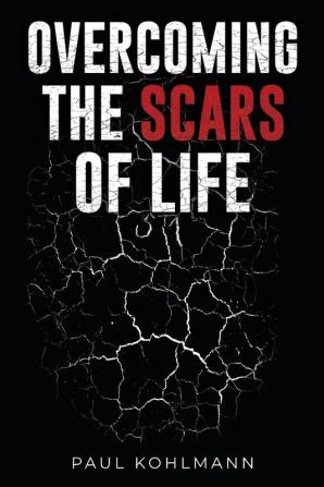 Overcoming the Scars of Life