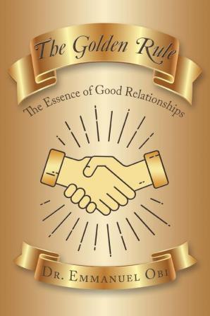 The Golden Rule: The Essence of Good Relationships