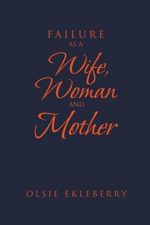 Failure as a Wife Woman and Mother