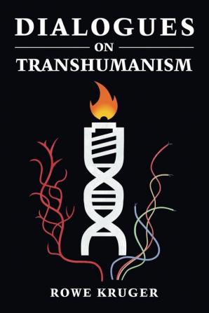 Dialogues on Transhumanism