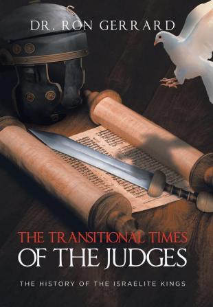 The Transitional Times of the Judges: The History of the Israelite Kings