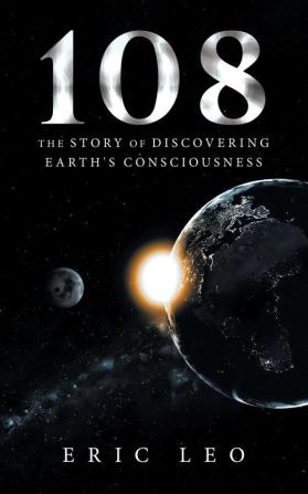 108: The Story of Discovering Earth's Consciousness