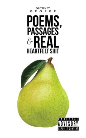 Poems Passages & Real Heartfelt Shit