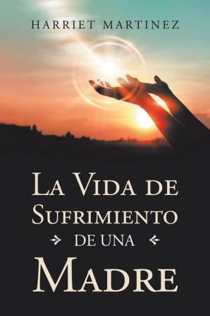 La Vida De Sufrimiento De Una Madre