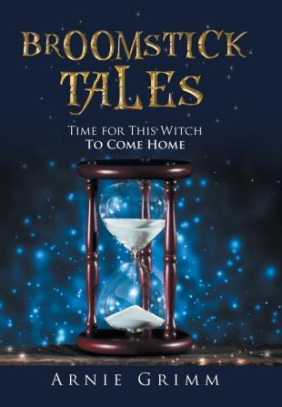 Broomstick Tales: Time for This Witch to Come Home