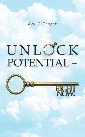 Unlock Potential - Right Now!