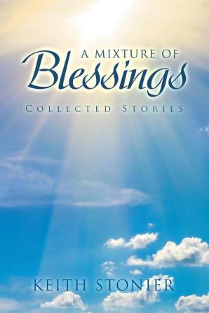 A Mixture of Blessings: Collected Stories